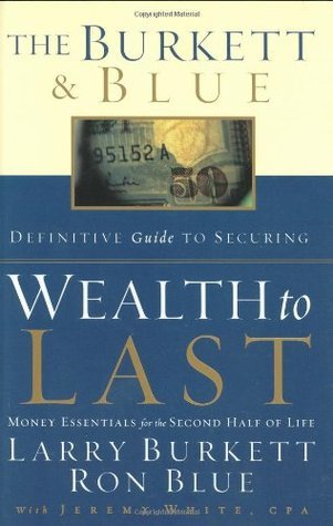 The Burkett & Blue Definitive Guide to Securing Wealth to Last: Money Essentials for the Second Half of Life
