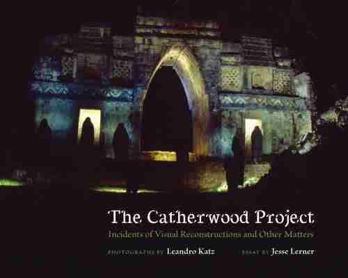 The Catherwood Project: Incidents of Visual Reconstructions and Other Matters