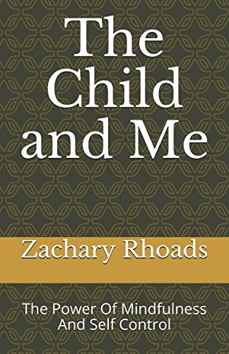 The Child and Me: The Power Of Mindfulness And Self Control