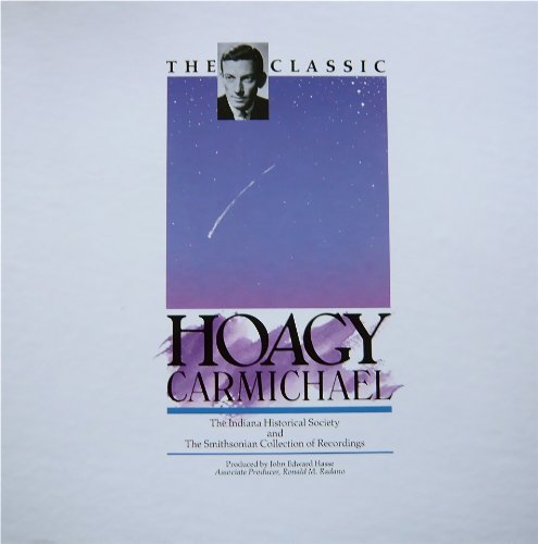 The Classic Hoagy Carmichael: The Indiana Historical Society and the Smithsonian Collection of Readings/Book and 4 Lp Records