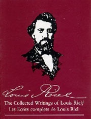 The Collected Writings of Louis Riel / Les écrits complets de Louis Riel