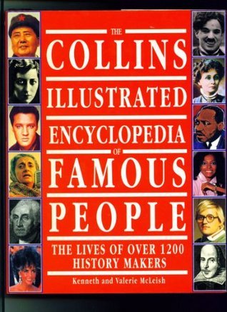 The Collins Illustrated Encyclopedia of Famous People: The Lives of Over 1200 History Makers