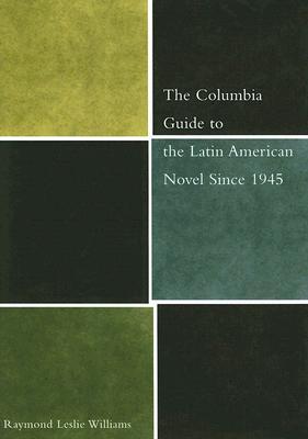 The Columbia Guide to the Latin American Novel Since 1945
