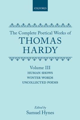 The Complete Poetical Works of Thomas Hardy Volume 3