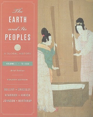 The Earth and Its Peoples: A Global History, Volume 1