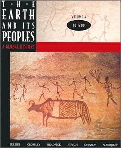 The Earth and Its Peoples: A Global History, Volume A: To 1200