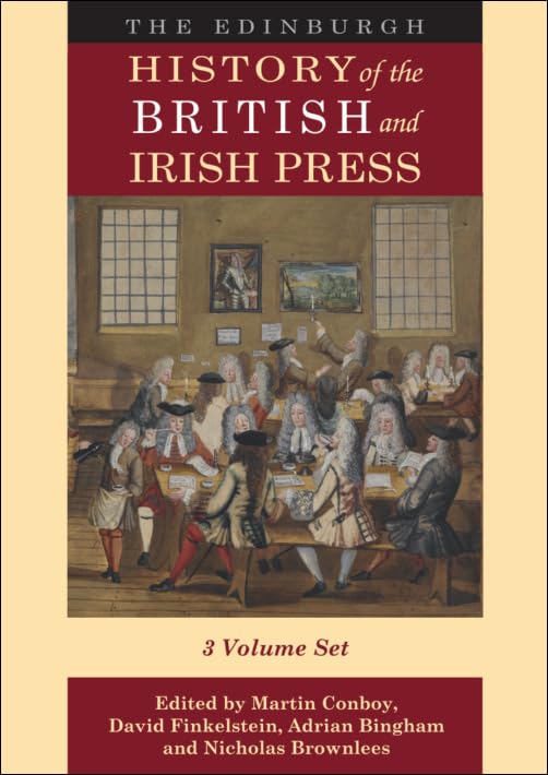 The Edinburgh History of the British and Irish Press: Volumes 1-3