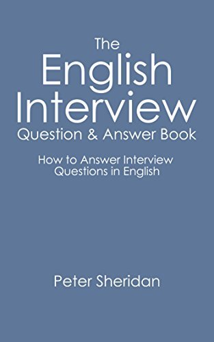 The English Interview Question & Answer book: How to answer interview questions in English