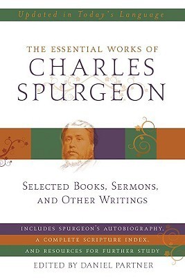 The Essential Works of Charles Spurgeon: Selected Books, Sermons, and Other Writings