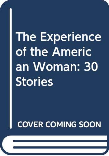 The Experience of the American Woman: 30 Stories