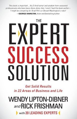 The Expert Success Solution: Get Solid Results in 22 Areas of Business and Life