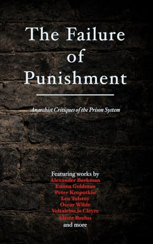 The Failure of Punishment: Anarchist Critiques of the Prison System