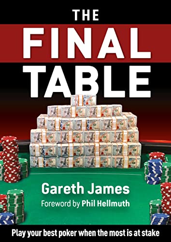 The Final Table: Play your best poker when the most is at stake
