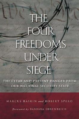 The Four Freedoms under Siege: The Clear and Present Danger from Our National Security State