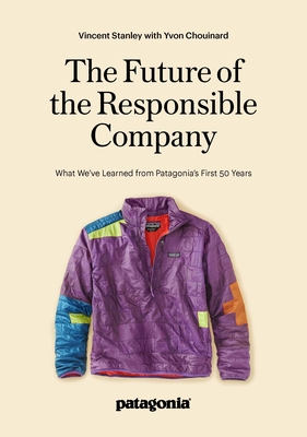 The Future of the Responsible Company: What We've Learned from Patagonia's First 50 Years