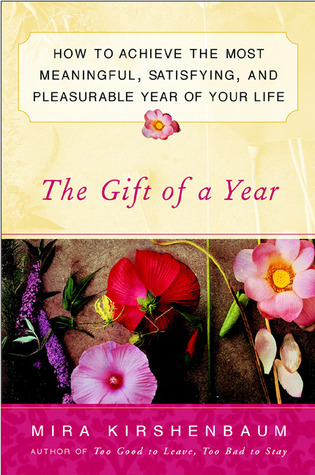 The Gift of a Year: How to Achieve Most Meaningful Satisfying Pleasurable Year of Your Life