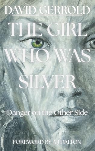 The Girl Who Was Silver: Danger on the Other Side