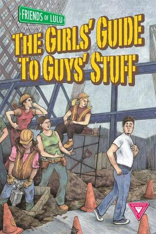 The Girls' Guide to Guys' Stuff: An Anthology of Comics by Women