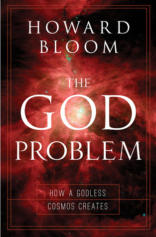 The God Problem: How a Godless Cosmos Creates
