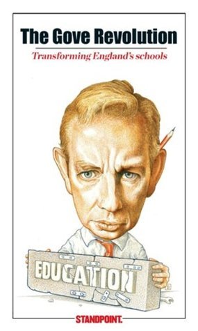 The Gove Revolution: Transforming England's Schools