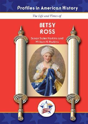 The Life and Times of Betsy Ross