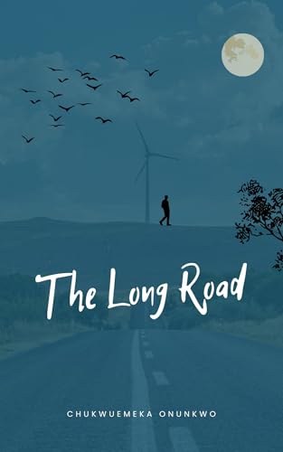 The Long Road: A compilation of poem by Chukwuemeka Onunkwo