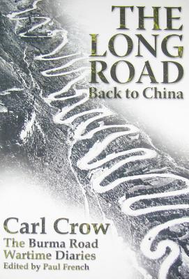 The Long Road Back to China: The Burma Road Wartime Diaries