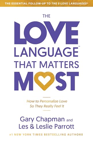 The Love Language That Matters Most: How to Personalize Love So They Really Feel It