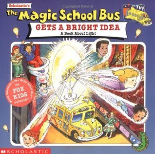 The Magic School Bus Gets A Bright Idea: A Book About Light