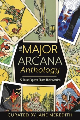 The Major Arcana Anthology: 22 Tarot Experts Share Their Stories