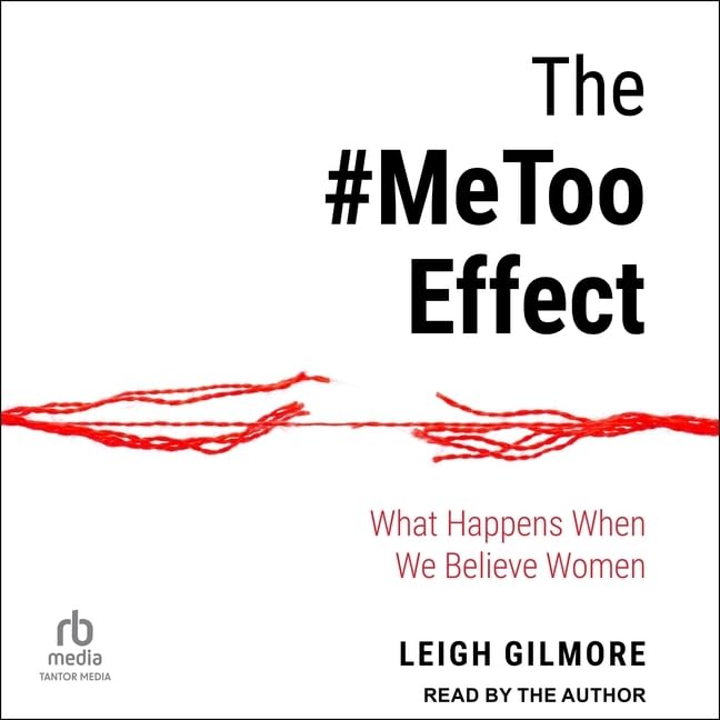 The #metoo Effect: What Happens When We Believe Women