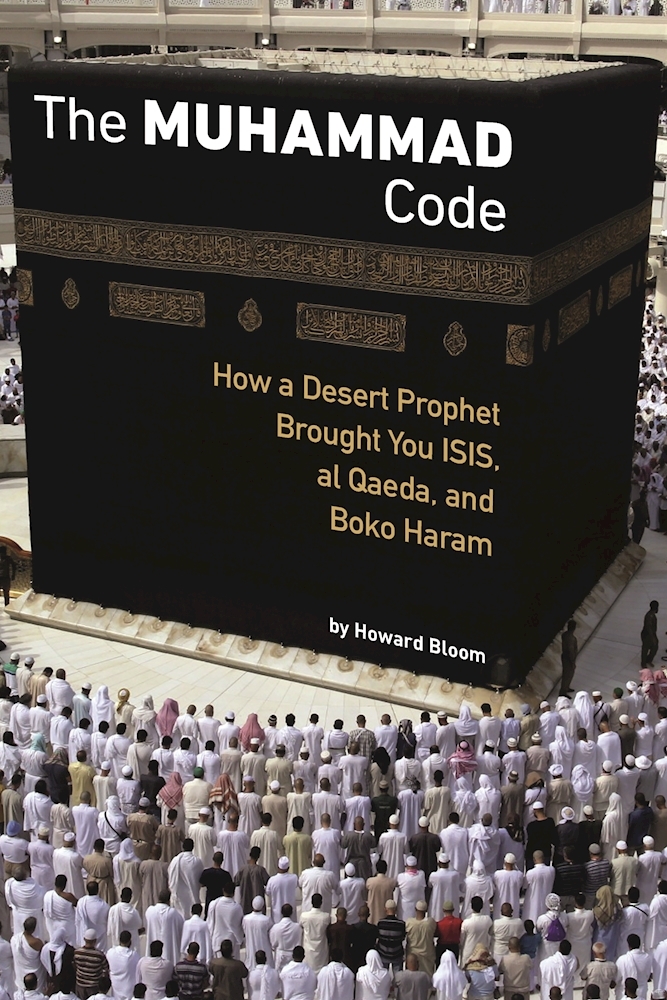 The Muhammad Code: How a Desert Prophet Brought You ISIS, al Qaeda, and Boko Haram