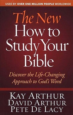 The New How to Study Your Bible: Discover the Life-Changing Approach to God's Word