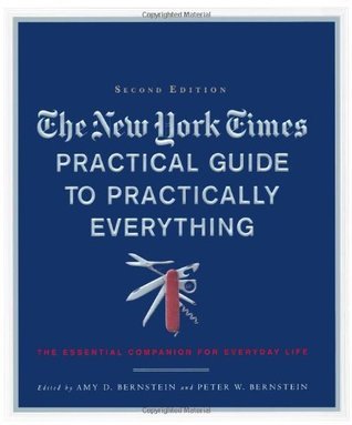 The New York Times Practical Guide to Practically Everything: The Essential Companion for Everyday Life