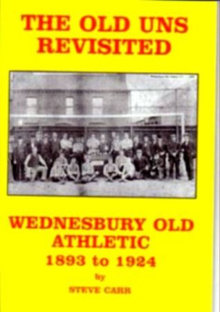 The Old Uns Revisted - Wednesbury Old Athletic 1893-1924