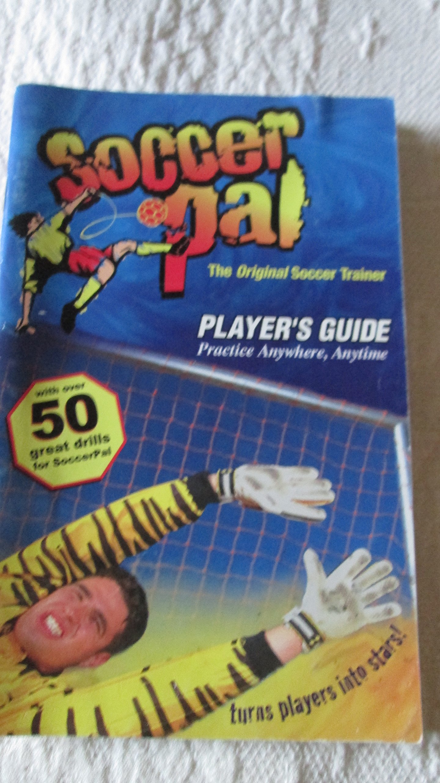 The Original Soccer Pal Player's Guide: Practice Anywhere, Anytime
