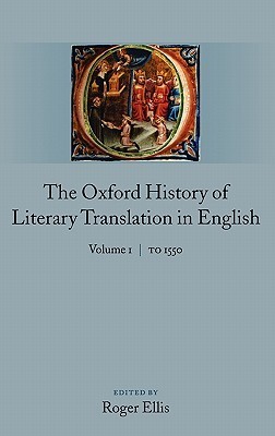 The Oxford History of Literary Translation in English: Volume 1: To 1550