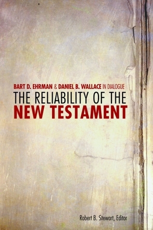 The Reliability of the New Testament: Bart Ehrman and Daniel Wallace in Dialogue