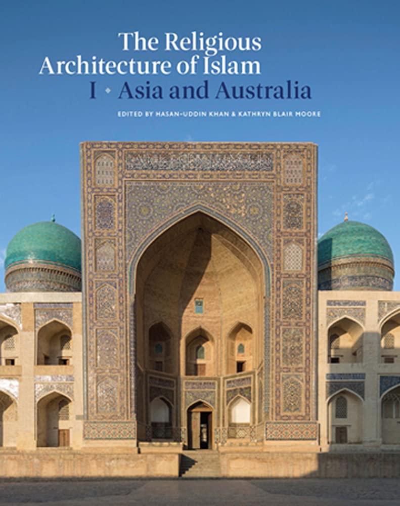 The Religious Architecture of Islam: Asia and Australia