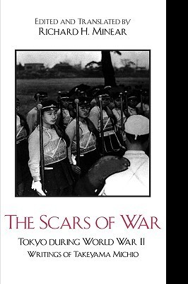 The Scars of War: Tokyo during World War II: Writings of Takeyama Michio