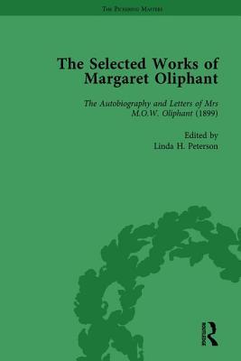 The Selected Works of Margaret Oliphant, Part II Volume 6: The Autobiography and Letters of Mrs M.O.W. Oliphant (1899)