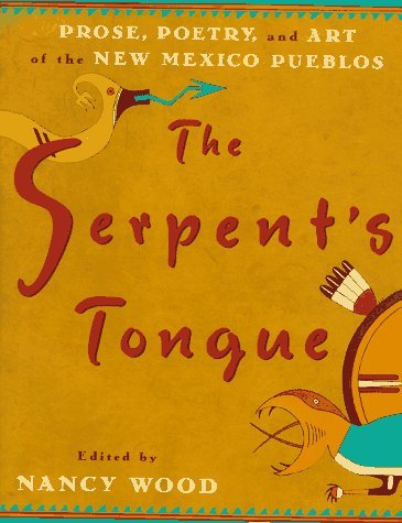 The Serpent's Tongue: Prose, Poetry, and Art of the New Mexican Pueblos