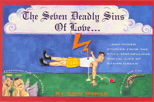 The Seven Deadly Sins Of Love: The Still Unfabulous Social Life Of Ethan Green