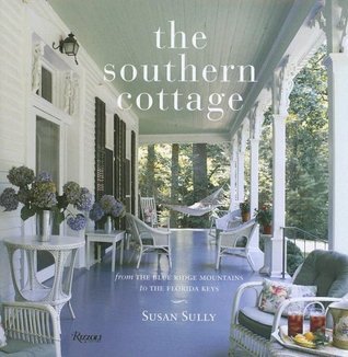 The Southern Cottage: From the Blue Ridge Mountains to the Florida Keys