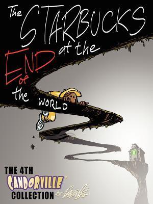 The Starbucks at the End of the World: The 4th Candorville Collection