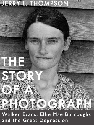 The Story of a Photograph: Walker Evans, Ellie Mae Burroughs, and the Great Depression