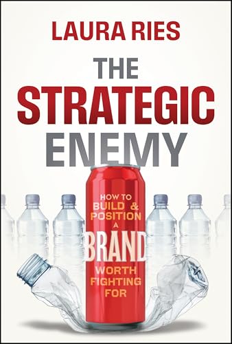 The Strategic Enemy: How to Build and Position a Brand Worth Fighting For