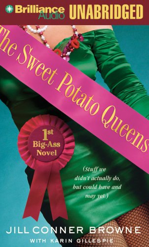 The Sweet Potato Queens' First Big-Ass Novel: Stuff We Didn't Actually Do, but Could Have, and May Yet