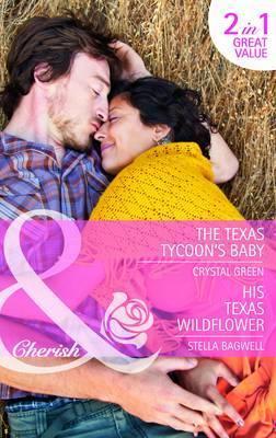 The Texas Tycoon's Baby / His Texas Wildflower