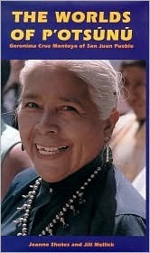 The Worlds of P'Otsunu: Geronima Cruz Montoya of San Juan Pueblo